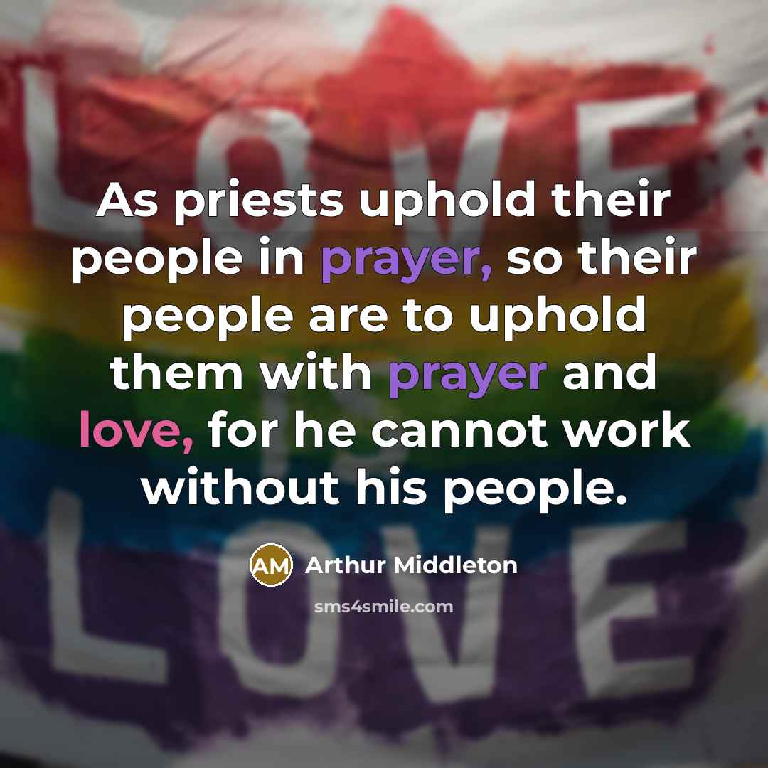 “As priests uphold their people in prayer, so their people…” quote by Arthur Middleton