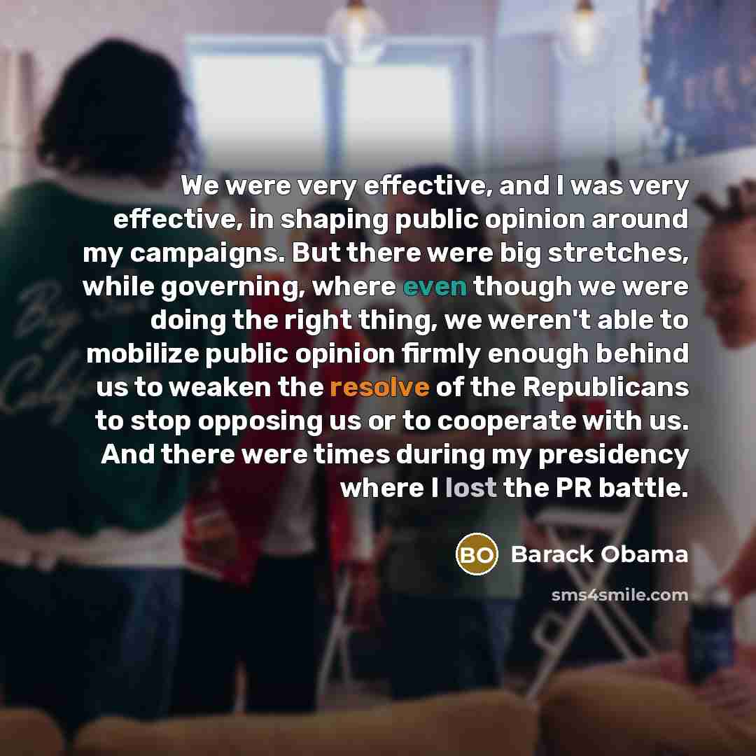“We were very effective, and I was very effective, in…” quote by Barack Obama