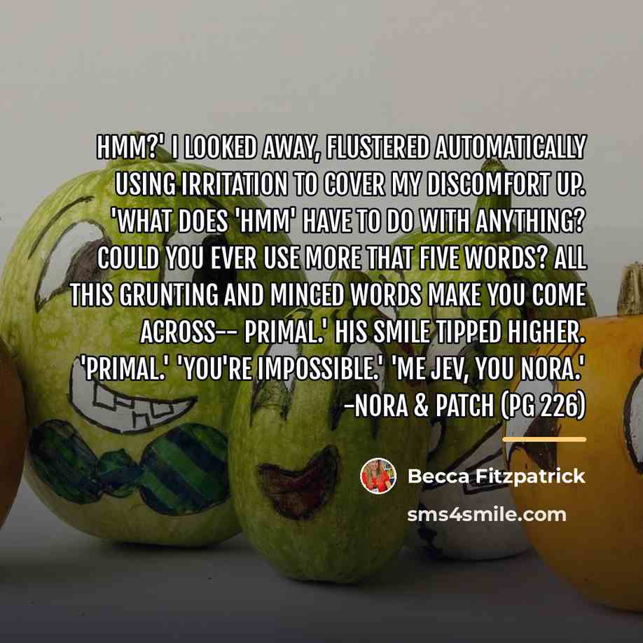 “Hmm?' I looked away, flustered automatically using irritation to cover…” quote by Becca Fitzpatrick