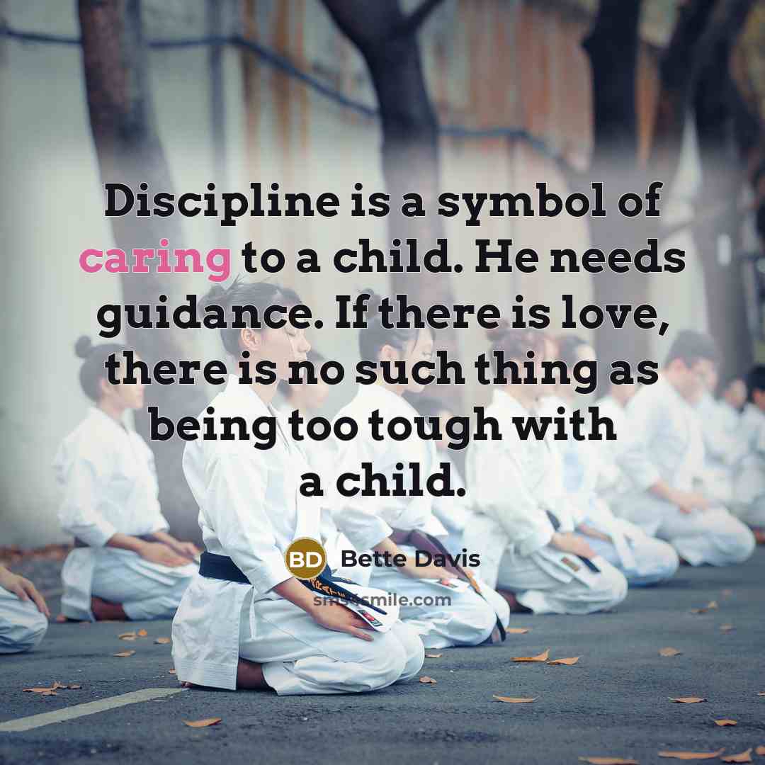 “Discipline is a symbol of caring to a child. He…” quote by Bette Davis