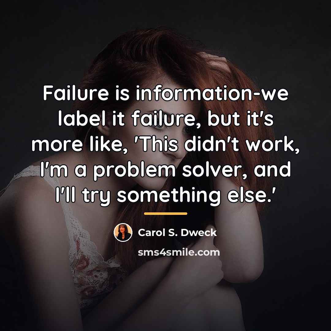 “Failure is information-we label it failure, but it's more like,…” quote by Carol S. Dweck