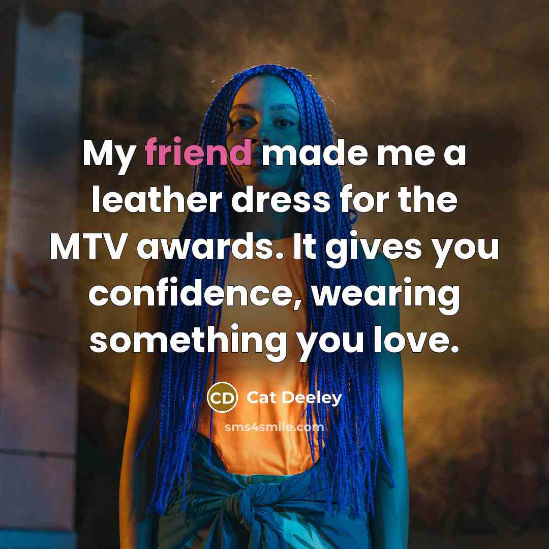 “My friend made me a leather dress for the MTV…” quote by Cat Deeley