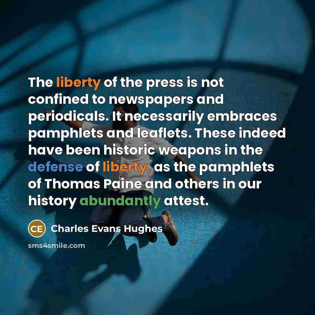 “The liberty of the press is not confined to newspapers…” quote by Charles Evans Hughes