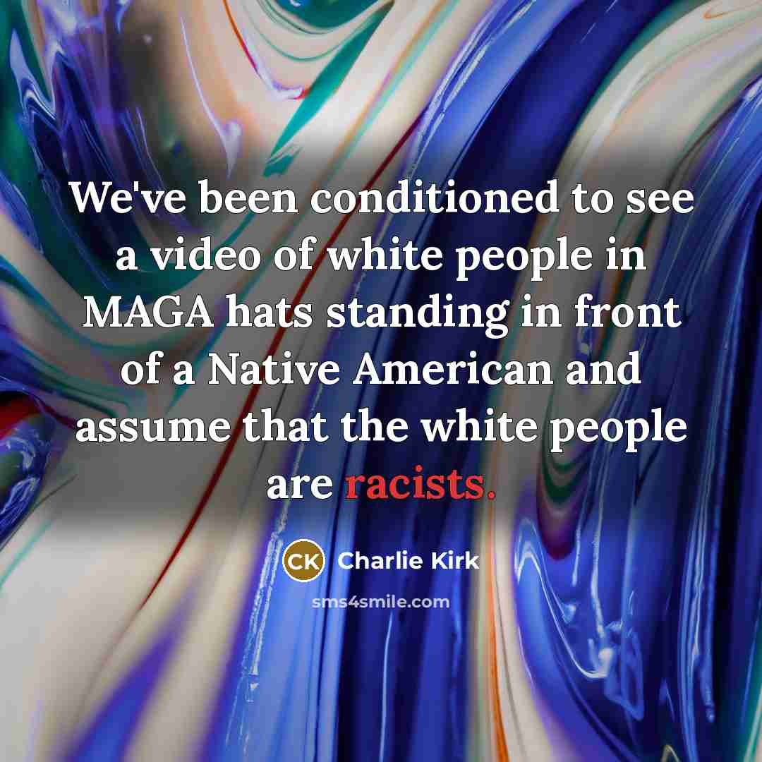 “We've been conditioned to see a video of white people…” quote by Charlie Kirk