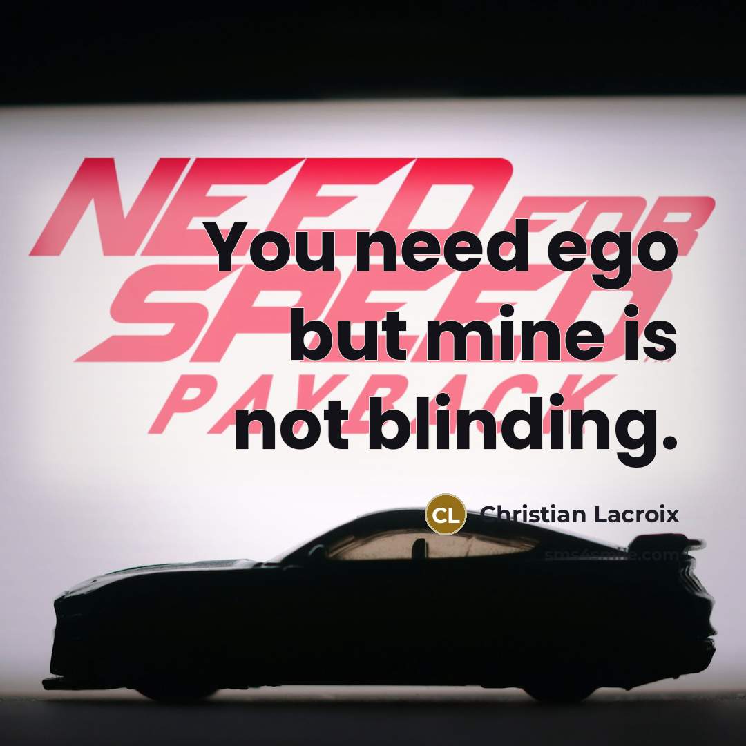 “You need ego but mine is not blinding.…” quote by Christian Lacroix