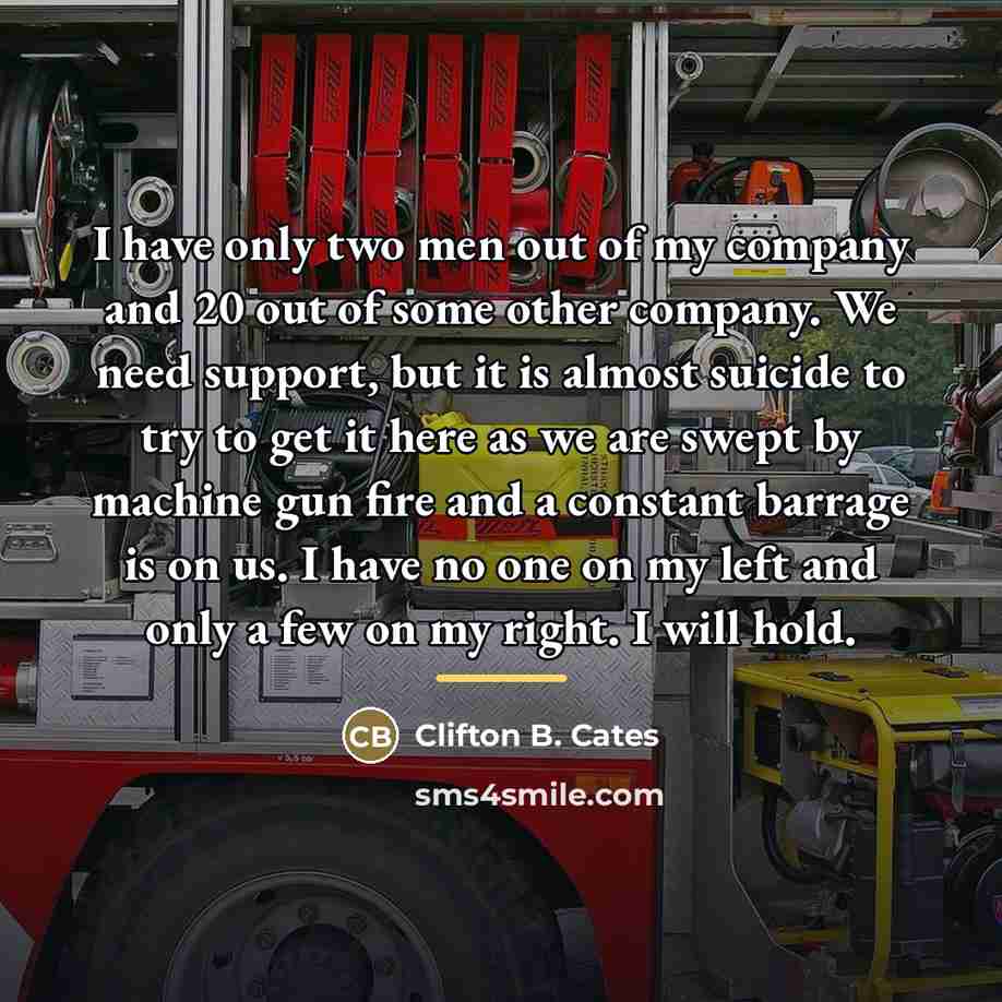 “I have only two men out of my company and…” quote by Clifton B. Cates