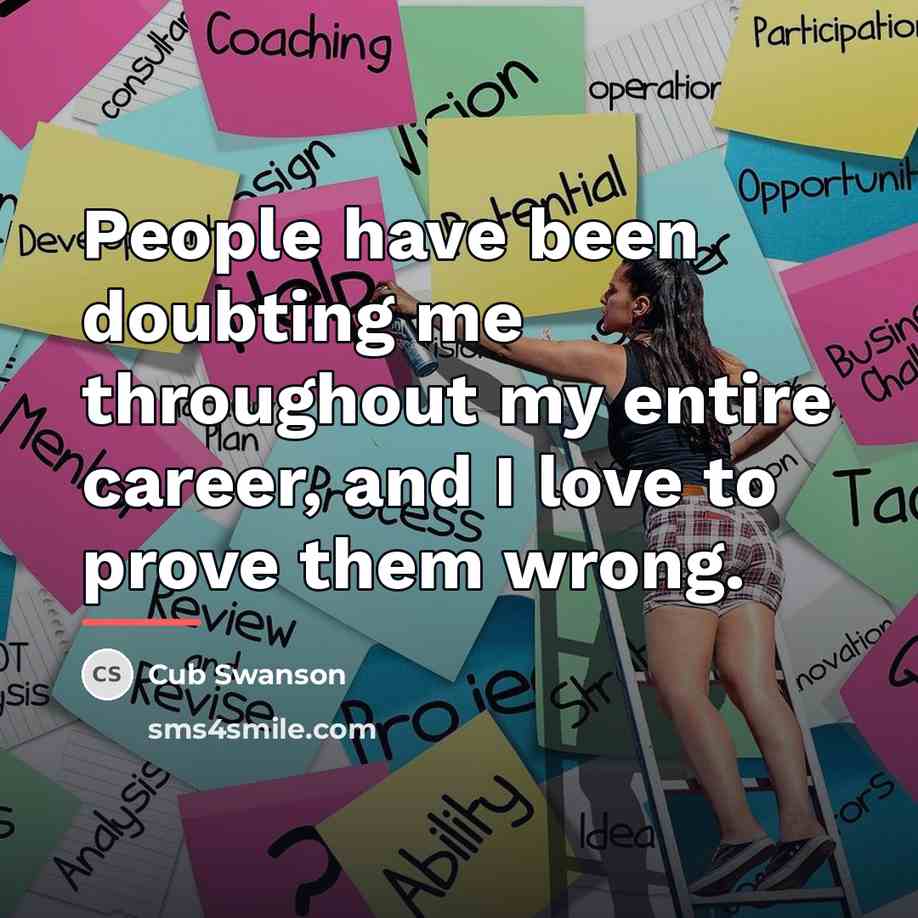 “People have been doubting me throughout my entire career, and…” quote by Cub Swanson