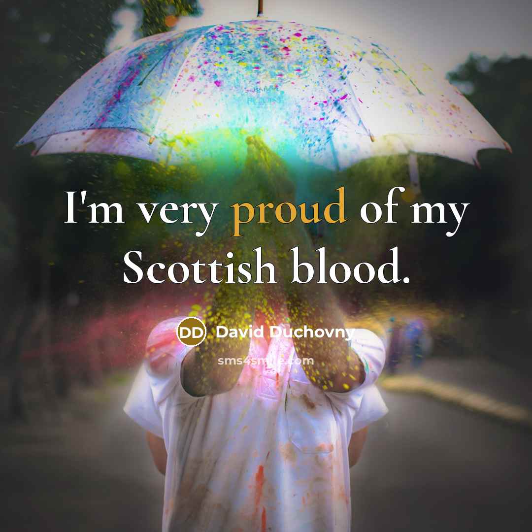 “I'm very proud of my Scottish blood.…” quote by David Duchovny