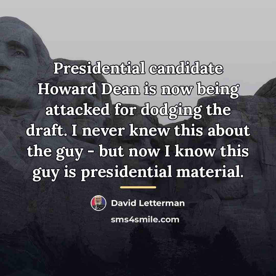 “Presidential candidate Howard Dean is now being attacked for dodging…” quote by David Letterman