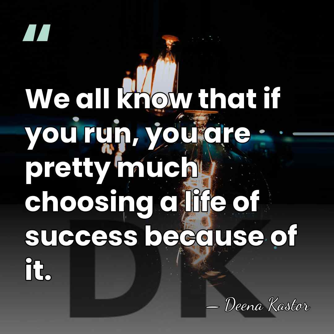 We all know that if you run, you are pretty much choosing&hellip; - Deena Kastor