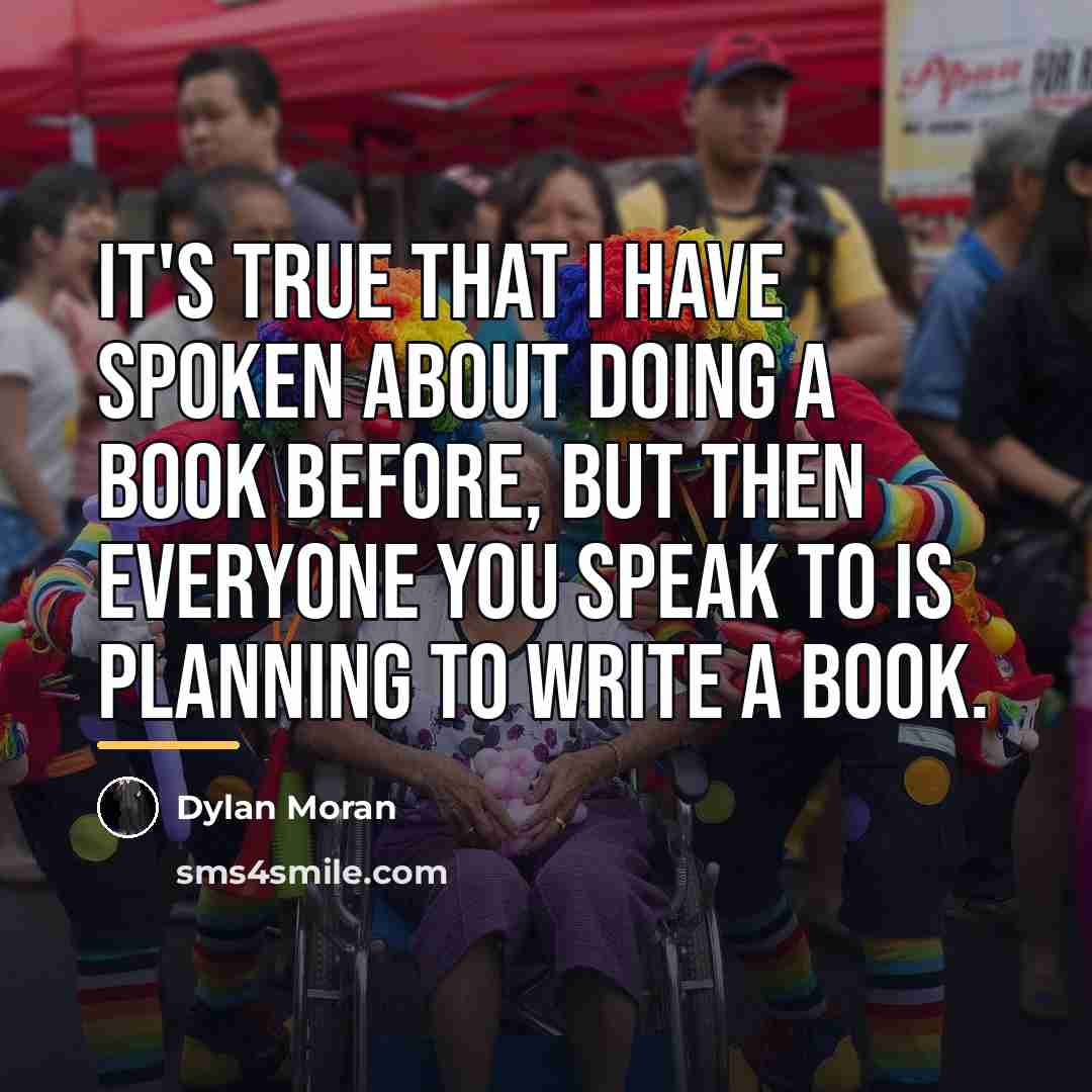 “It's true that I have spoken about doing a book…” quote by Dylan Moran