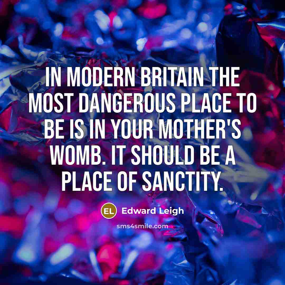 “In modern Britain the most dangerous place to be is…” quote by Edward Leigh