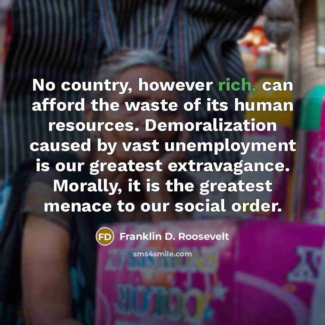 “No country, however rich, can afford the waste of its…” quote by Franklin D. Roosevelt