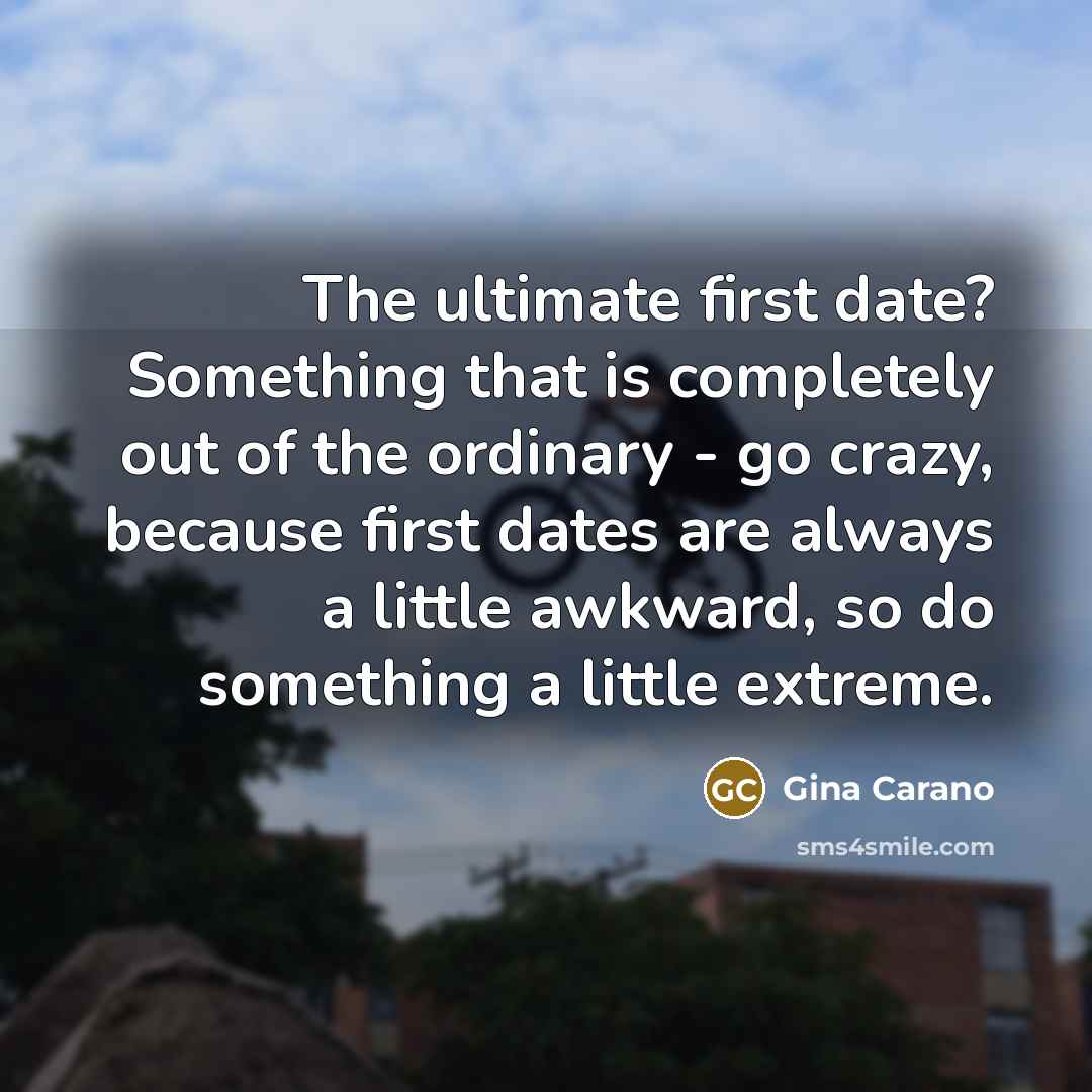 “The ultimate first date? Something that is completely out of…” quote by Gina Carano