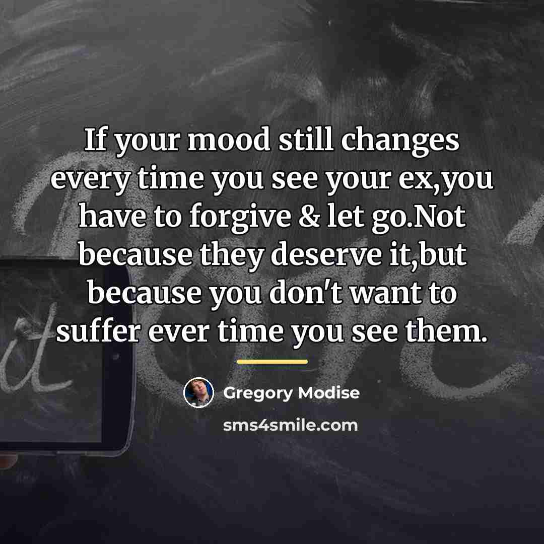 “If your mood still changes every time you see your…” quote by Gregory Modise