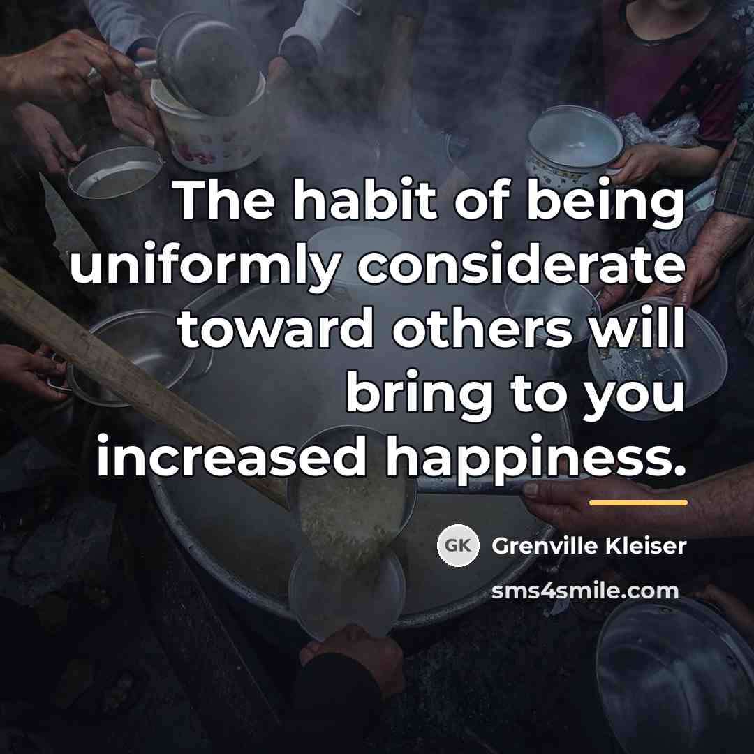 “The habit of being uniformly considerate toward others will bring…” quote by Grenville Kleiser