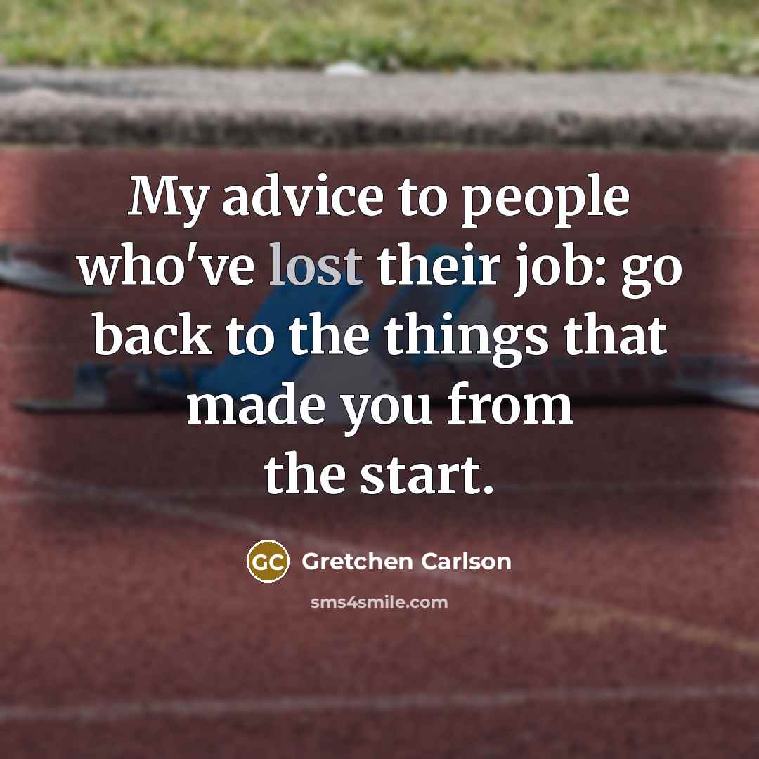 “My advice to people who've lost their job: go back…” quote by Gretchen Carlson