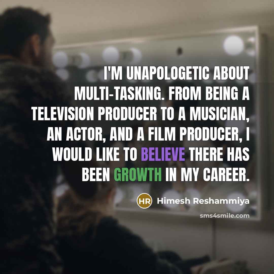 “I'm unapologetic about multi-tasking. From being a television producer to…” quote by Himesh Reshammiya