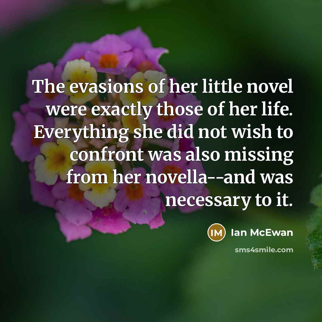 “The evasions of her little novel were exactly those of…” quote by Ian Mcewan