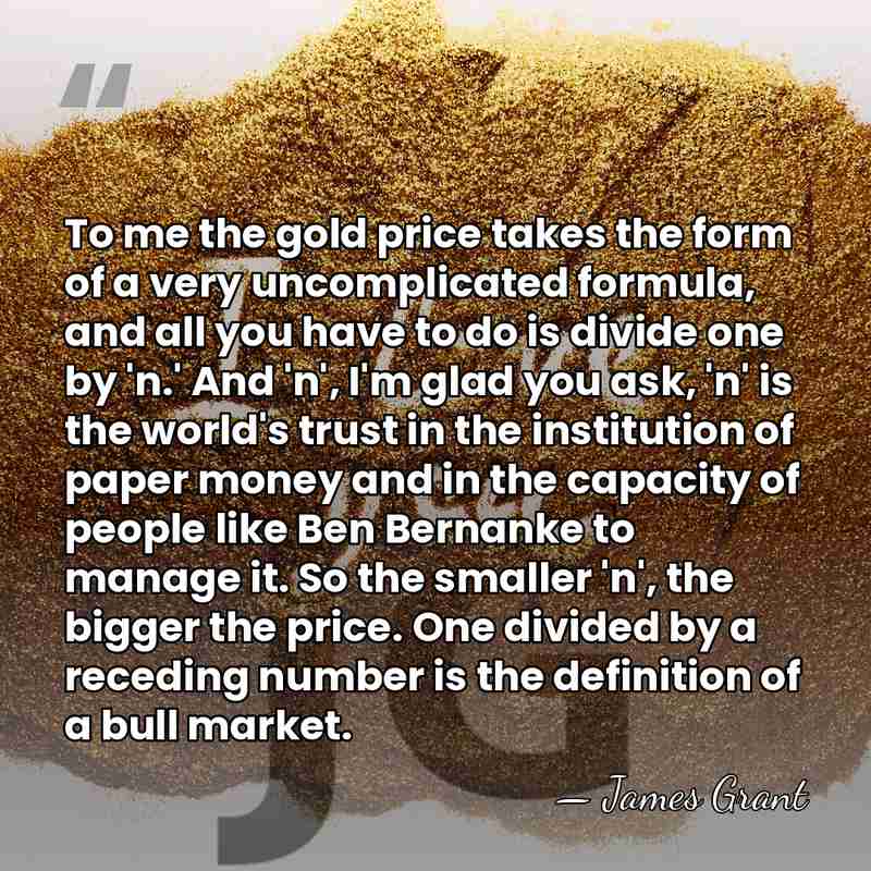 To me the gold price takes the form of a very uncomplicated&hellip; - James Grant