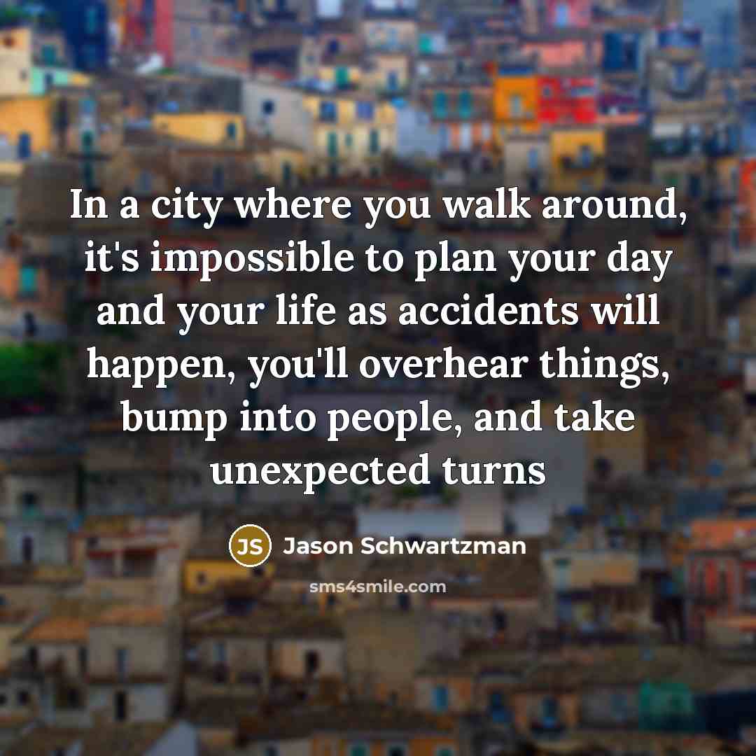 “In a city where you walk around, it's impossible to…” quote by Jason Schwartzman