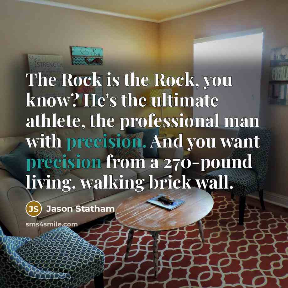 “The Rock is the Rock, you know? He's the ultimate…” quote by Jason Statham