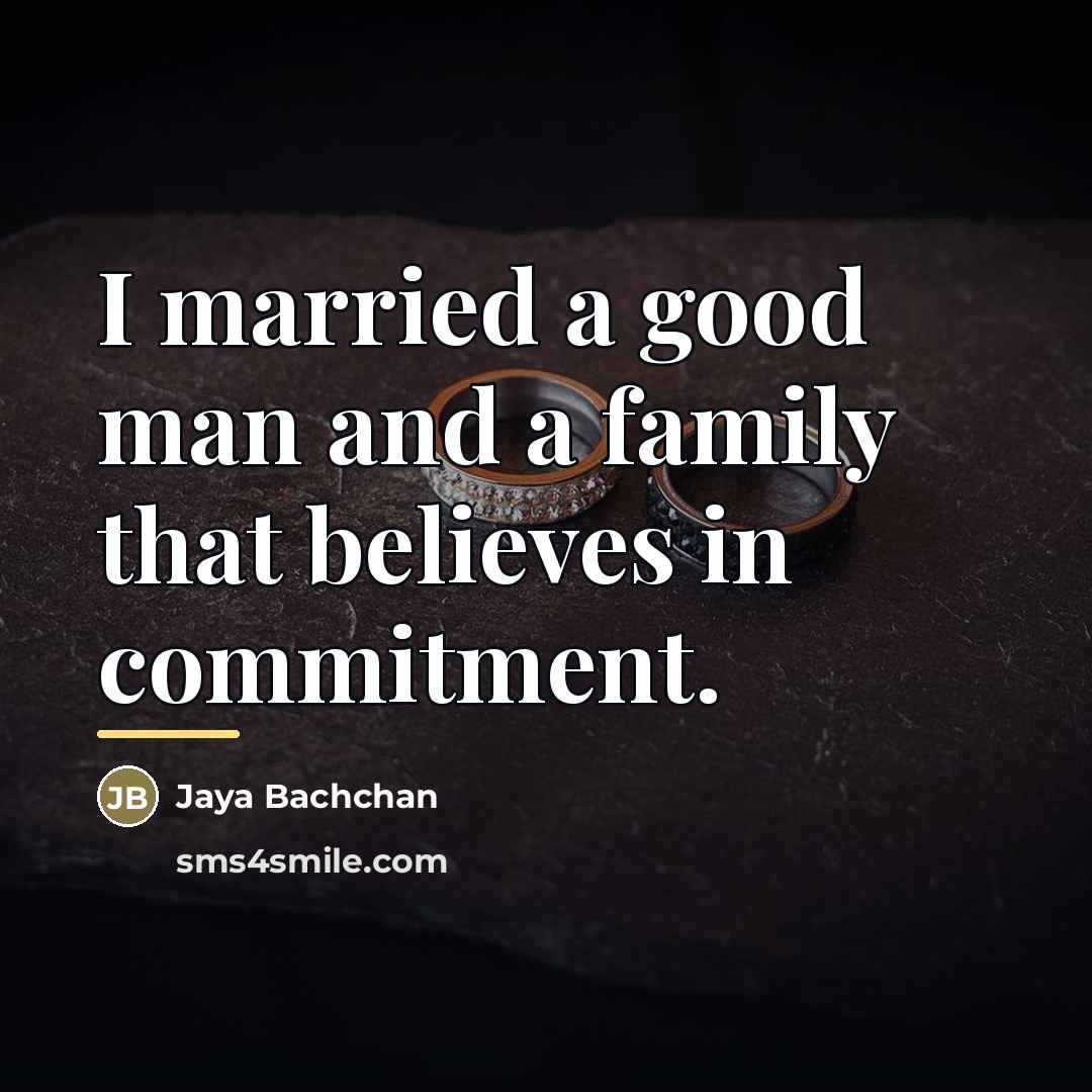 “I married a good man and a family that believes…” quote by Jaya Bachchan