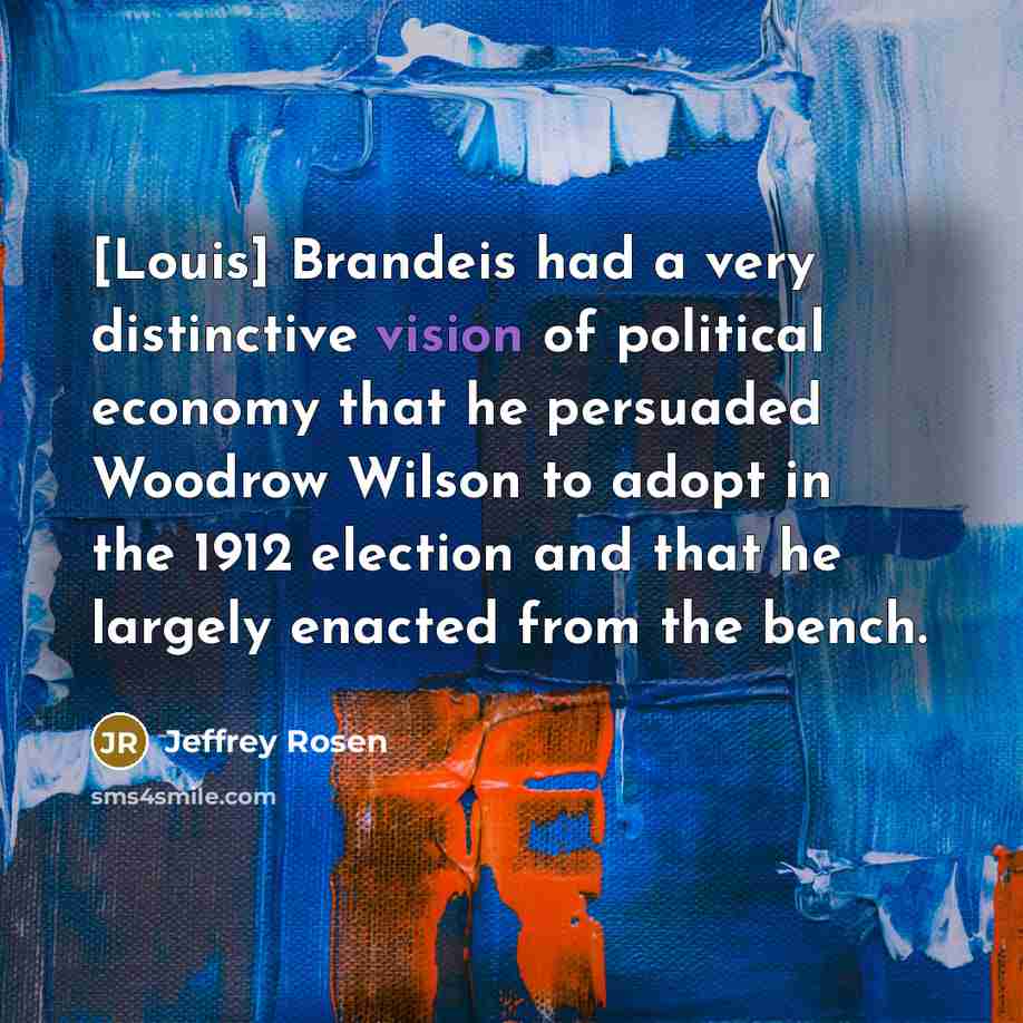 “[Louis] Brandeis had a very distinctive vision of political economy…” quote by Jeffrey Rosen