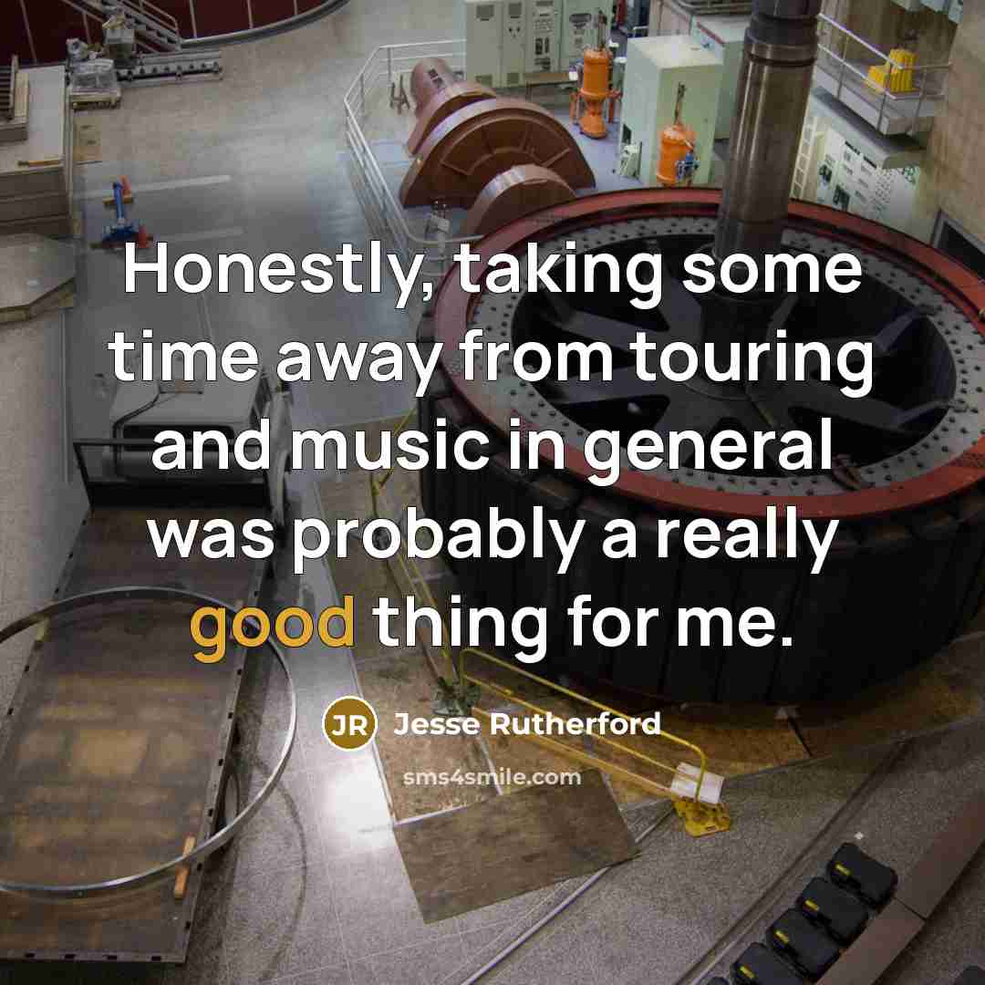 “Honestly, taking some time away from touring and music in…” quote by Jesse Rutherford
