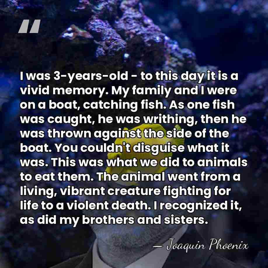 I was 3-years-old - to this day it is a vivid memory.&hellip; - Joaquin Phoenix