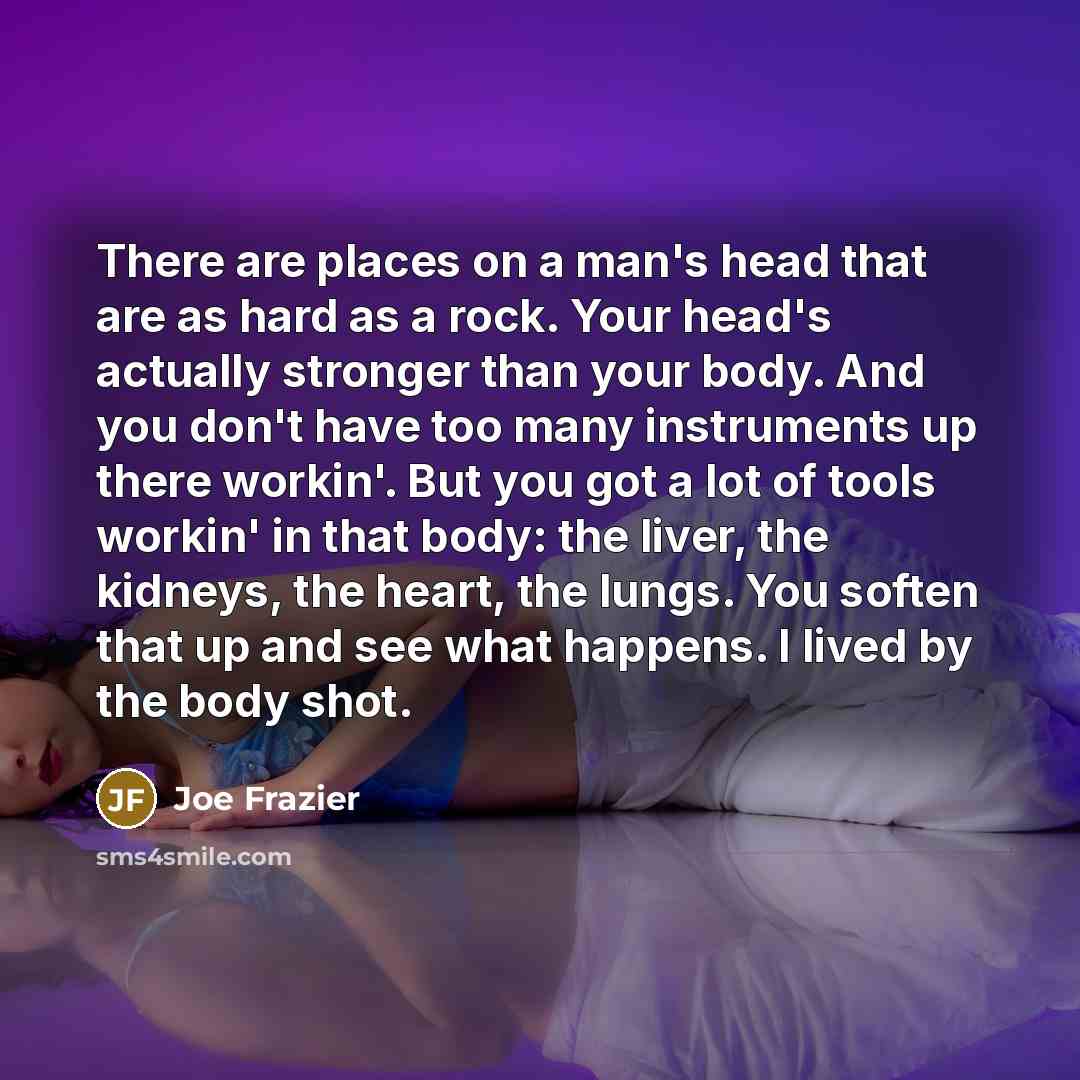 “There are places on a man's head that are as…” quote by Joe Frazier