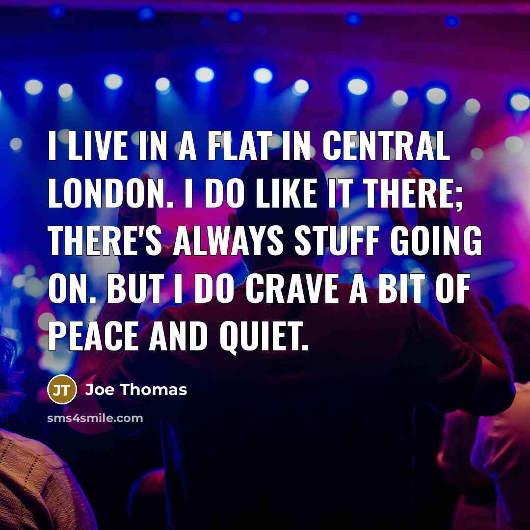 “I live in a flat in central London. I do…” quote by Joe Thomas