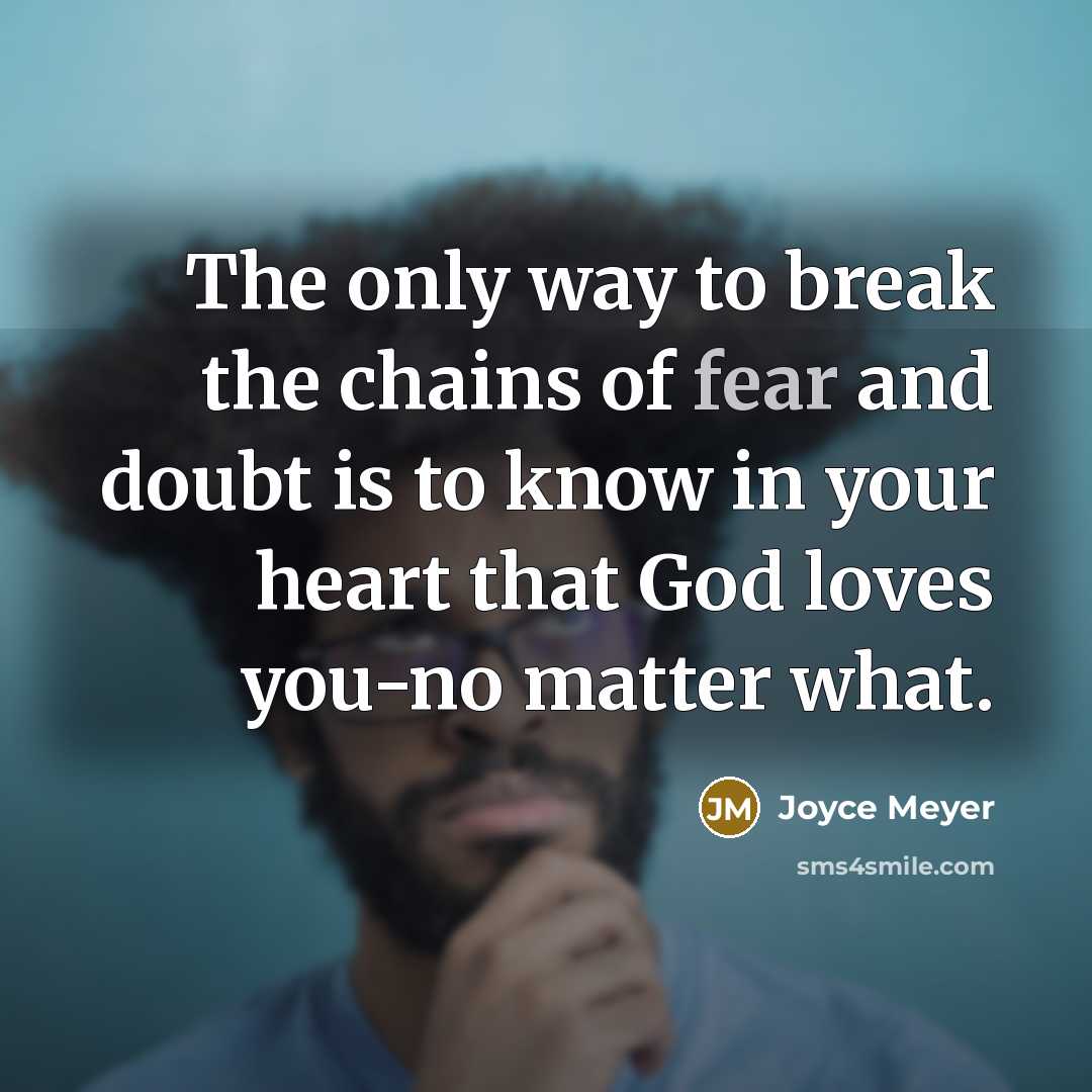 “The only way to break the chains of fear and…” quote by Joyce Meyer