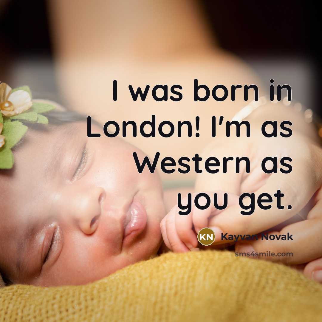 “I was born in London! I'm as Western as you…” quote by Kayvan Novak