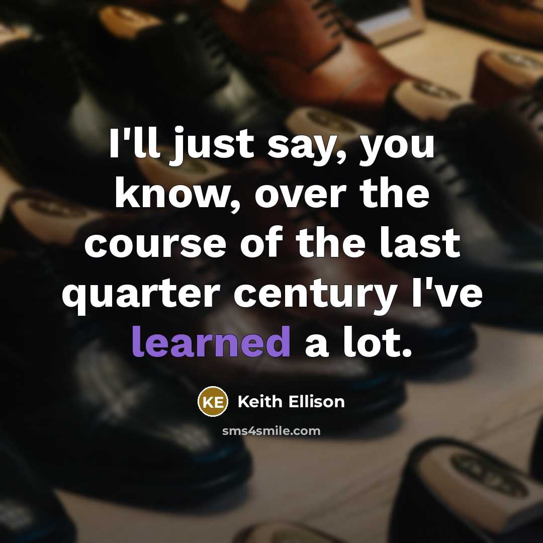 “I'll just say, you know, over the course of the…” quote by Keith Ellison