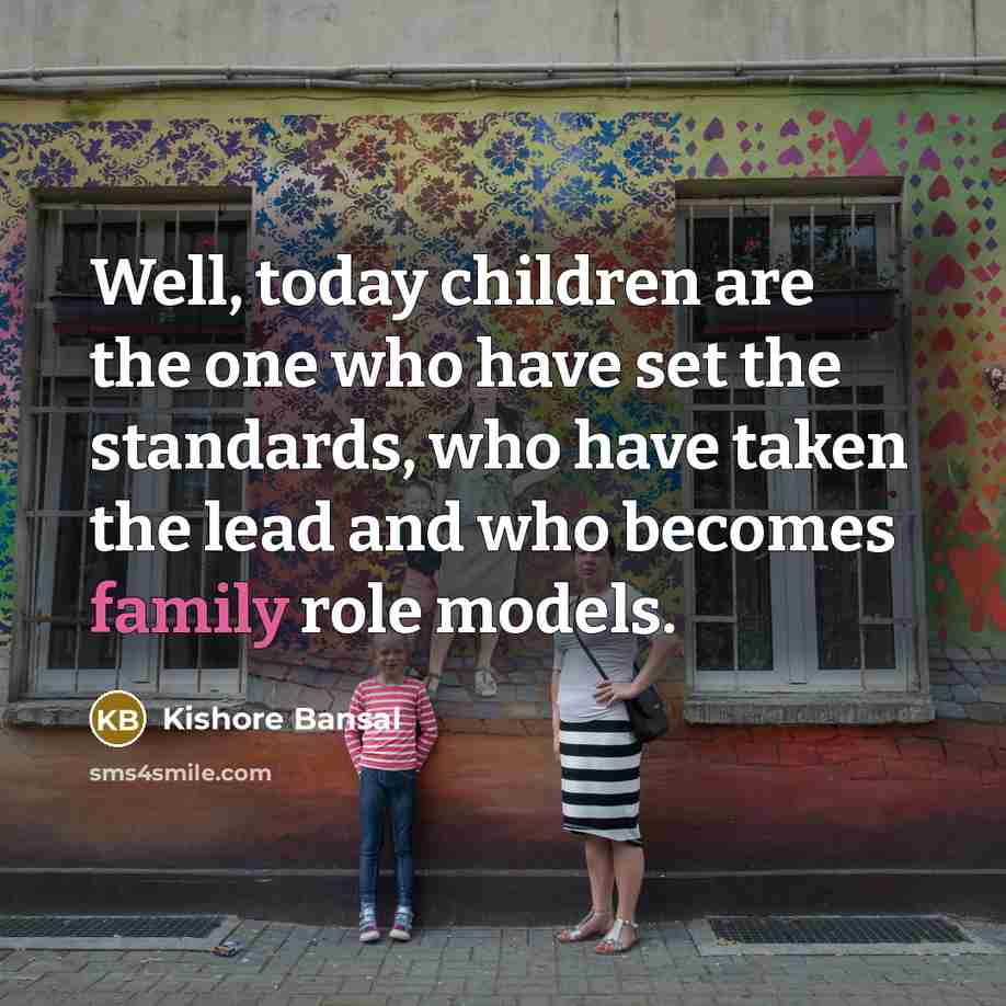 “Well, today children are the one who have set the…” quote by Kishore Bansal