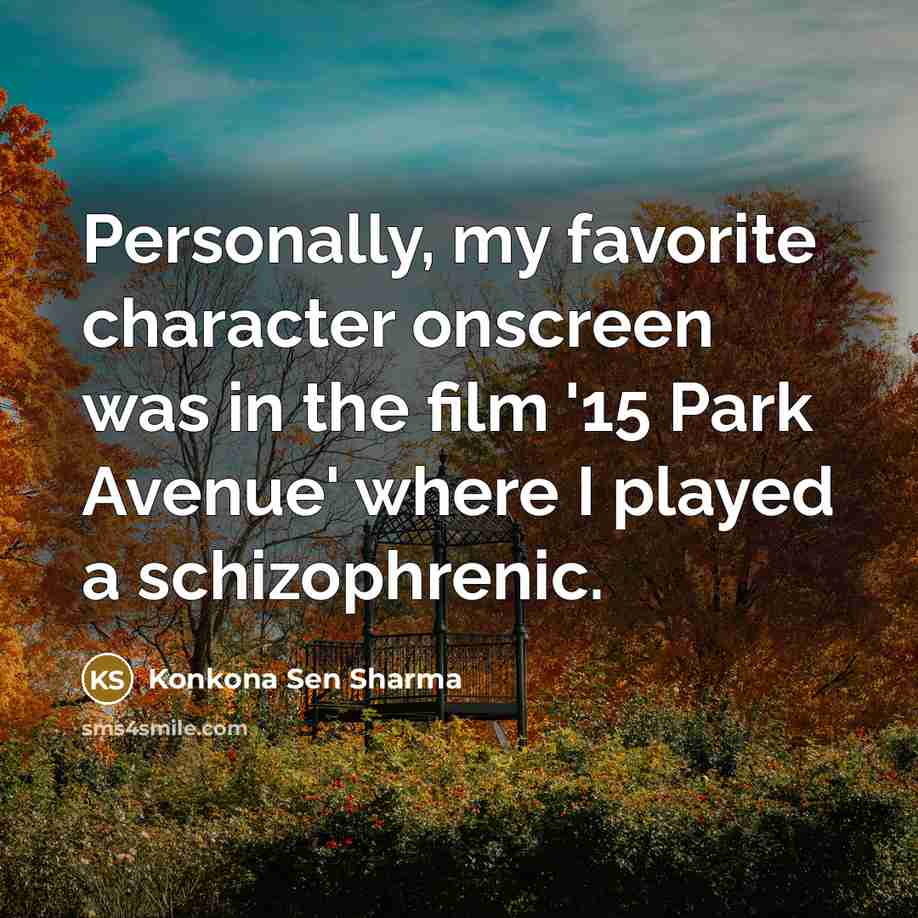 “Personally, my favorite character onscreen was in the film '15…” quote by Konkona Sen Sharma