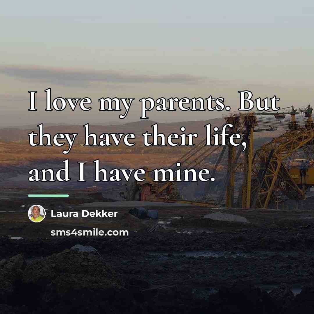 “I love my parents. But they have their life, and…” quote by Laura Dekker