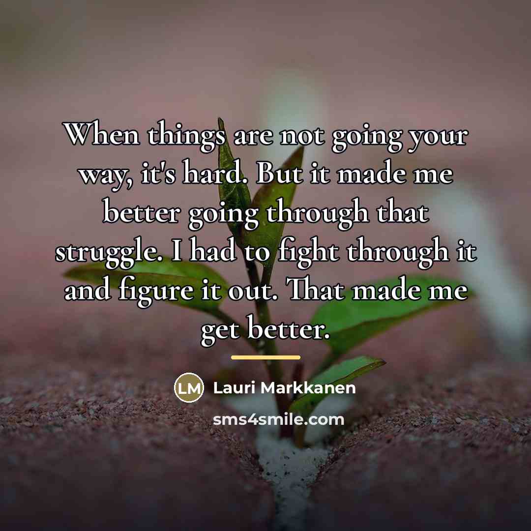 “When things are not going your way, it's hard. But…” quote by Lauri Markkanen