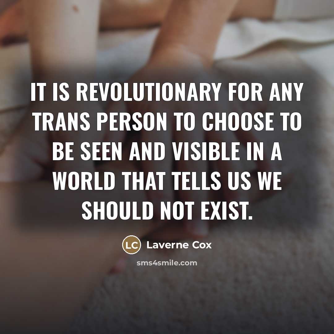 “It is revolutionary for any trans person to choose to…” quote by Laverne Cox
