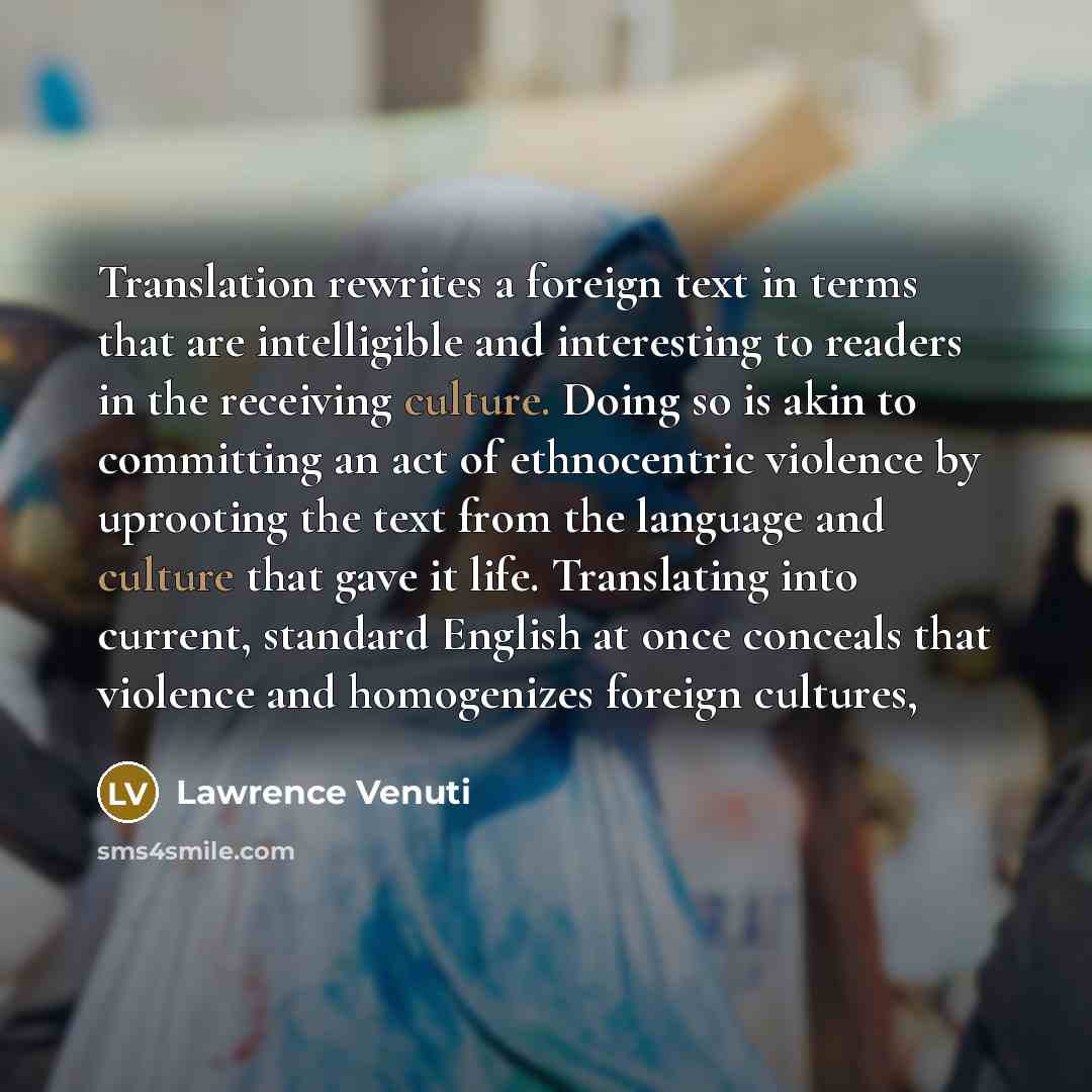 “Translation rewrites a foreign text in terms that are intelligible…” quote by Lawrence Venuti