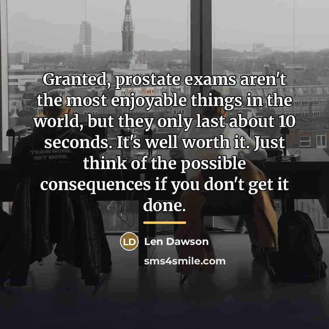 “Granted, prostate exams aren't the most enjoyable things in the…” quote by Len Dawson