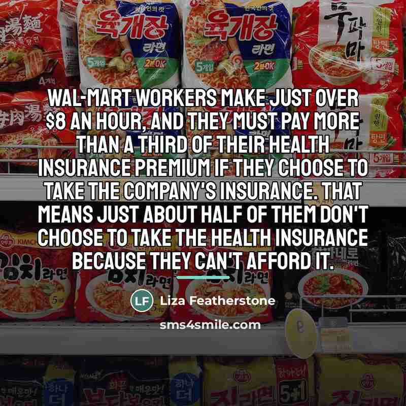“Wal-Mart workers make just over $8 an hour, and they…” quote by Liza Featherstone