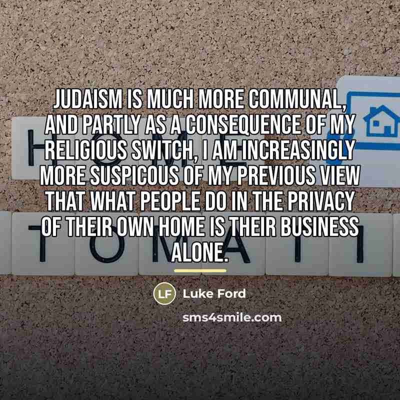 “Judaism is much more communal, and partly as a consequence…” quote by Luke Ford