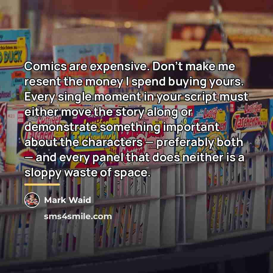 “Comics are expensive. Don’t make me resent the money I…” quote by Mark Waid