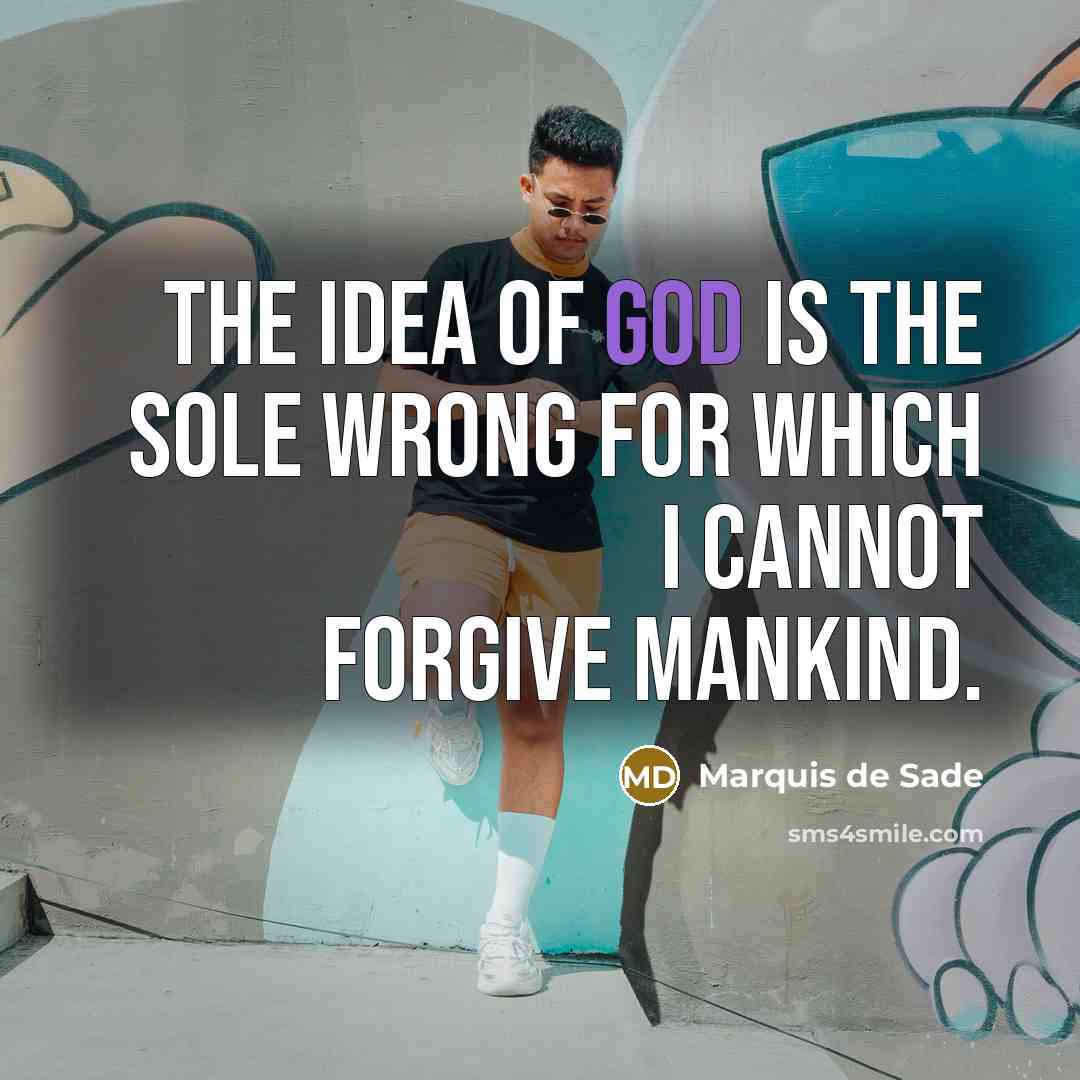 “The idea of God is the sole wrong for which…” quote by Marquis de Sade