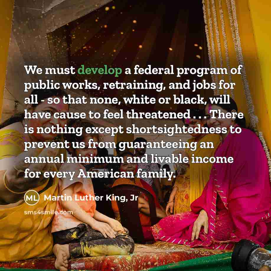 “We must develop a federal program of public works, retraining,…” quote by Martin Luther King, Jr
