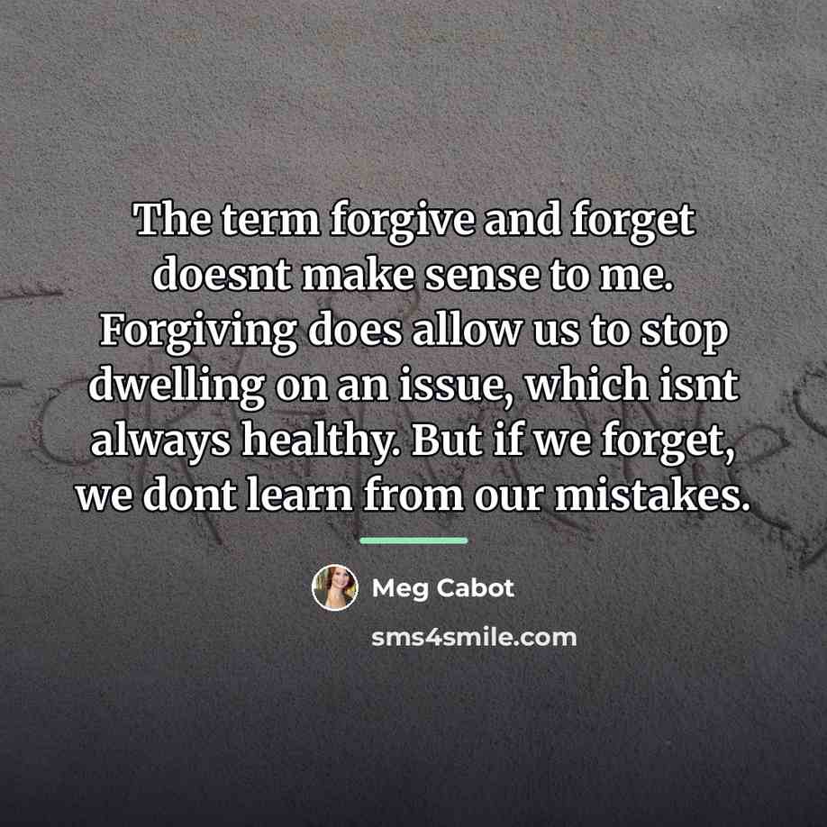 “The term forgive and forget doesnt make sense to me.…” quote by Meg Cabot