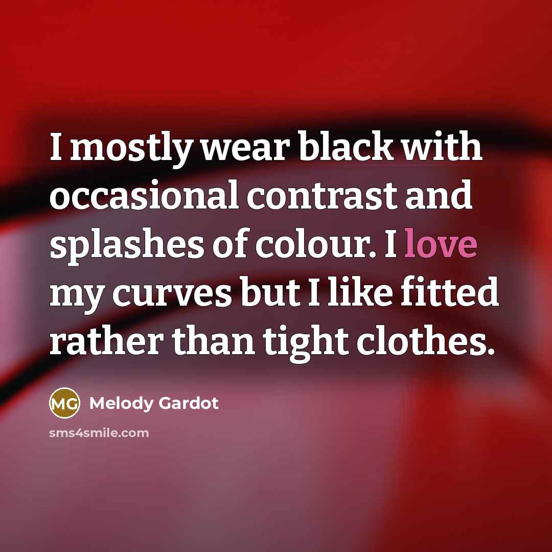 “I mostly wear black with occasional contrast and splashes of…” quote by Melody Gardot