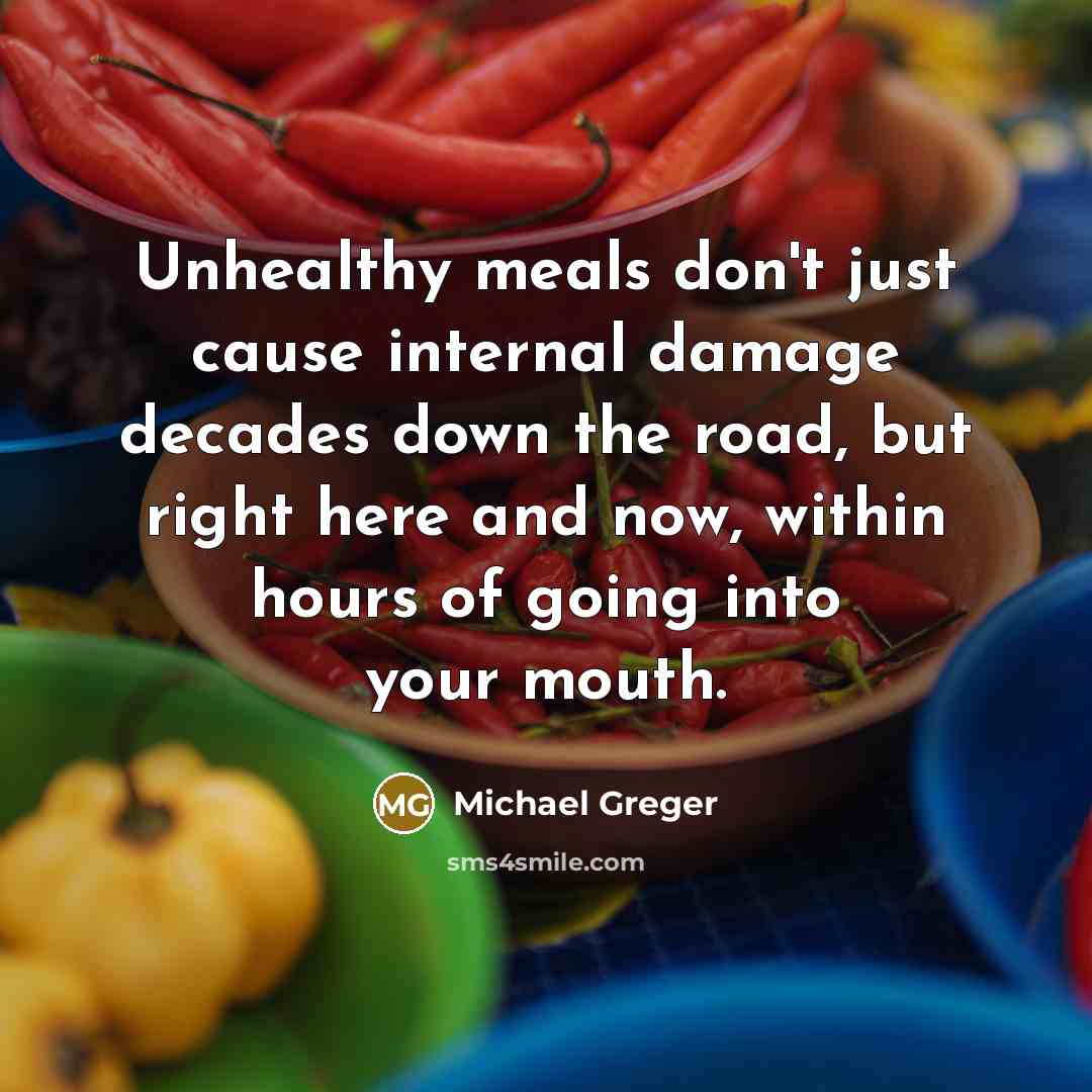 “Unhealthy meals don't just cause internal damage decades down the…” quote by Michael Greger
